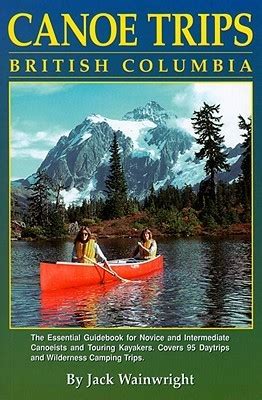 Canoe trips british columbia essential guidebook for novice and intermediate canoeists and touring kayakers. - Honda gc 90 pressure cleaner manual.