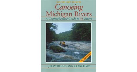 Read Canoeing Michigan Rivers A Comprehensive Guide To 45 Rivers By Jerry Dennis