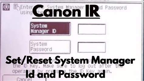 Canon system manager id reset.  I need to reset the info in order to login again.  If...