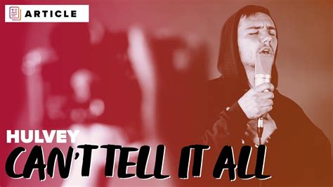 Lyrics for Can't Tell It All by Hulvey. Just can′t tell it all I just can't tell it all, all Just can′t tell it all Can't tell it .... 