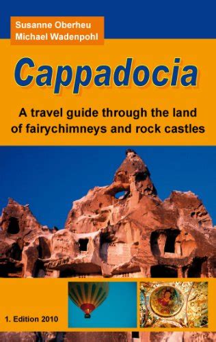 Cappadocia a travel guide through the land of fairychimneys and rock castles. - Official guide companion by manhattan gmat.