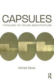 Capsules: Typology of Other Architecture - 1st Edition - Peter Šenk