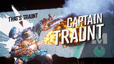 Captain traunt. Captain Haunt uses a huge shielded Maliwan suit and is very similar to the fights against Captain Traunt and Commander Traunt in the story. The fight is composed of 3 phases where boss will periodically fire rocket-propelled pumpkins at your location and enemies spawn in the arena to kill you. 