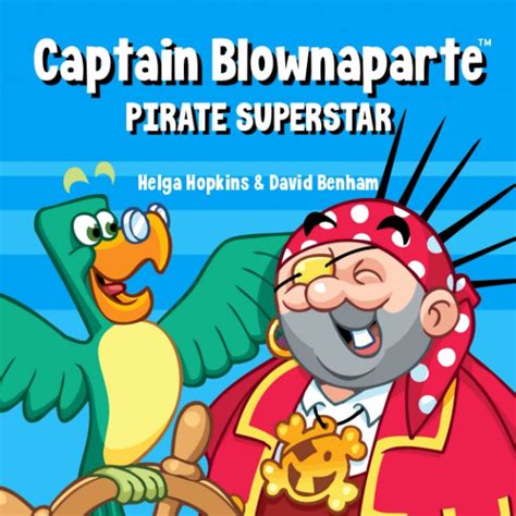 Full Download Captain Blownaparte  Pirate Superstar Pirate Action Adventure Captain Blownaparte  Pirate Action Adventure Series By Helga Hopkins