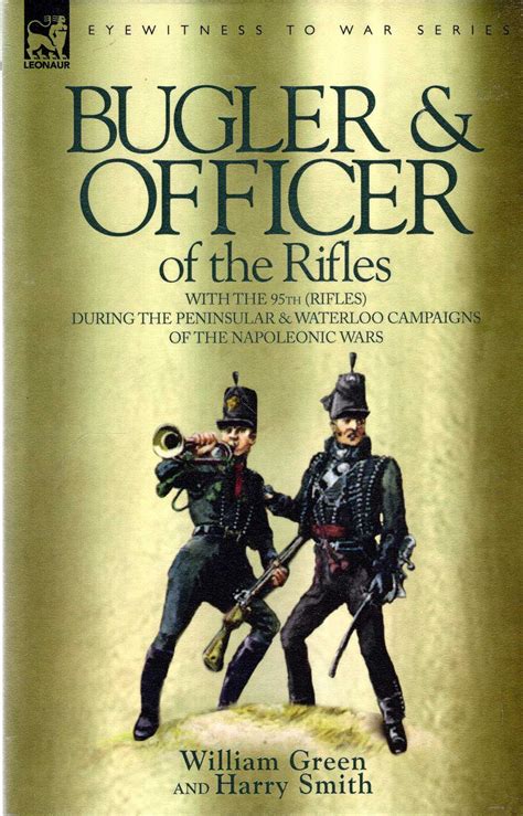 Read Online Captain Of The 95Th Rifles An Officer Of Wellingtons Sharpshooters During The Peninsular South Of France And Waterloo Campaigns Of The Napoleonic Wars By Jonathan Leach