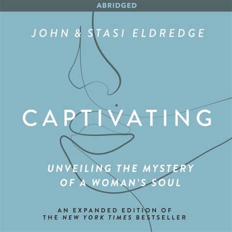 Download Captivating Unveiling The Mystery Of A Womans Soul By John Eldredge