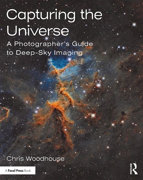 Read Online Capturing The Universe A Photographers Guide To Deepsky Imaging By Chris Woodhouse