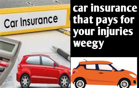 Car Insurance That Pays For Your Injuries Weegy