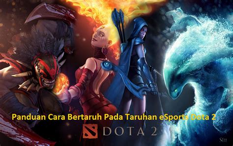 Cara Menang Taruhan Dota 2: Panduan Komprehensif untuk Mendominasi Permainan