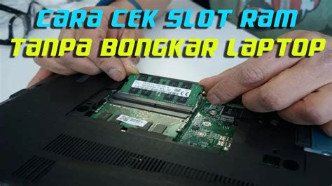 Cara Mengetahui Slot RAM Laptop Tanpa Bongkar: Panduan Langkah demi Langkah