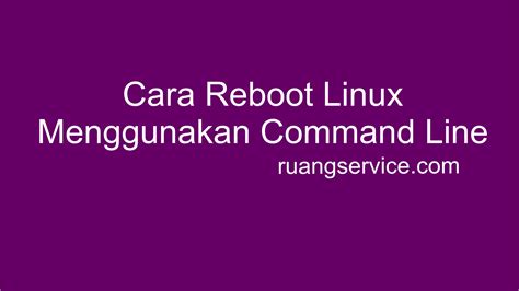 Cara Reboot atau Matikan Linux Menggunakan Command Line