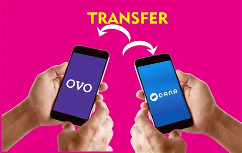 Cara Transfer DANA ke OVO dan Sebaliknya, Cuma Hitungan …