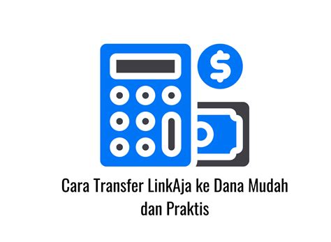 Cara Transfer LinkAja Ke Dana Mudah Dan Praktis, Begini!