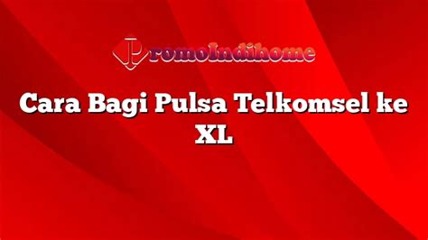 Cara bagi pulsa telkomsel ke xl. Slot server thailand gacor.