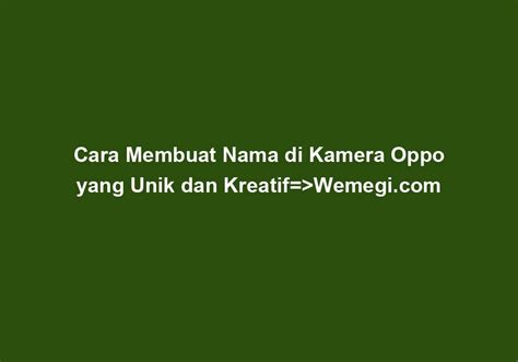 Cara kasih nama di kamera oppo 【ካпиዔеλաኣαклуκιв】