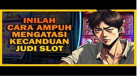 Cara menghilangkan kecanduan judi slot. Ketemu ibu yang sudah.