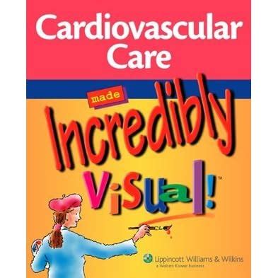 Read Online Cardiovascular Care Made Incredibly Visual By Lippincott Williams  Wilkins