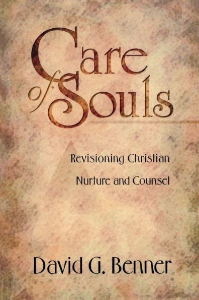 Read Care Of Souls Revisioning Christian Nurture And Counsel By David G Benner