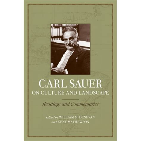 Carl Sauer On Culture And Landscape Readings And Commentaries