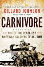 Read Online Carnivore A Memoir By One Of The Deadliest American Soliders Of All Time By Dillard Johnson