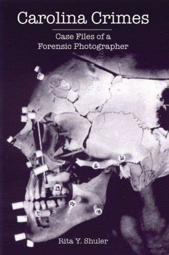 Full Download Carolina Crimes Case Files Of A Forensic Photographer True Crime By Rita Y Shuler