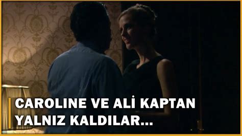 Caroline Ve Ali Kaptan Geceyi Beraber Geçirdi! Öyle Bir Geçer Zaman .