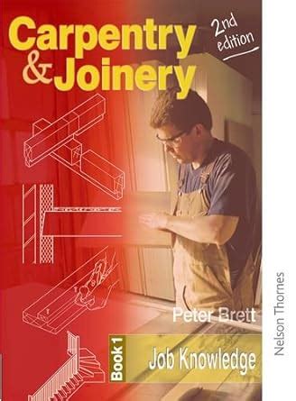 Carpentry and joinery book 1 job knowledge 2nd ed complete reference guide. - General de división esteban chalbaud cardona.