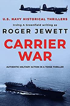 Download Carrier War Authentic Military Action In A Tense Thriller Us Navy Historical Thrillers Book 2 By Roger Jewett