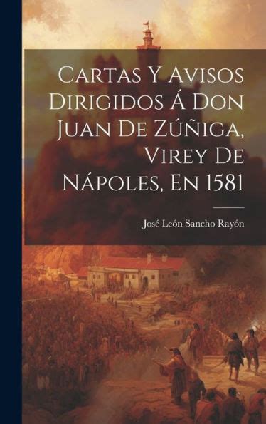 Cartas y avisos dirigidos á don juan de zúñiga, virey de nápoles, en 1581. - Active training a handbook of techniques designs case examples and.