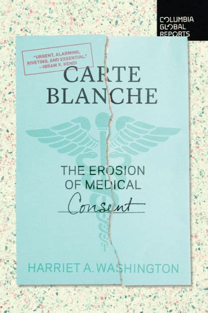 Carte Blanche The Erosion of Medical Consent by Harriet A.