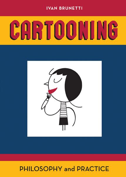 Read Online Cartooning Philosophy And Practice By Ivan Brunetti