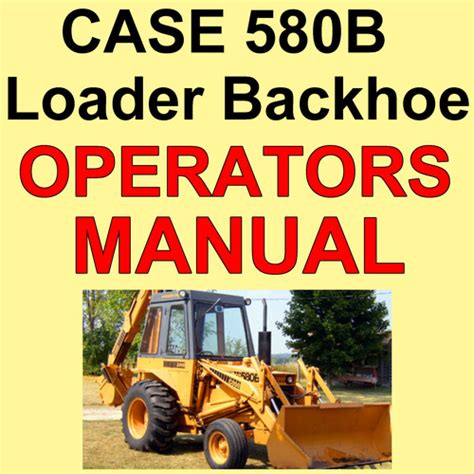 Case 580b loader backhoe operators owner instruction manual. - 770 great bend loader repair manuals.