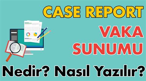 Case report nasıl yazılır