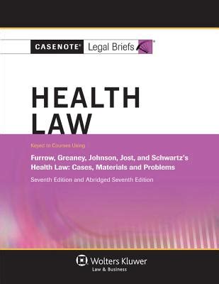 Download Casenote Legal Briefs For Health Law Keyed To Furrow Greaney Johnson Jost And Schwartz By Casenote Legal Briefs