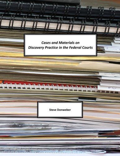 Download Cases And Materials On Discovery Practice In The Federal Courts By Steve Donweber