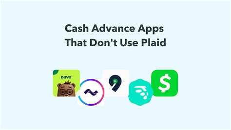 Cash advance apps that don’t require Plaid. Dave doesn’t requ