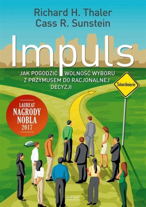 Cass Sunstein, Richard Thaler - Impuls. Jak pogodzić wolność …