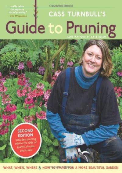 Cass turnbulls guide to pruning 2nd edition what when where and how to prune for a more beautiful garden. - Manual para escritores turabian octava edición.