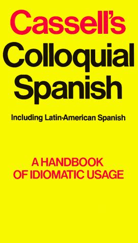 Cassell s colloquial spanish a handbook of idiomatic usage including. - Bancos de prueba y manuales de soluciones.
