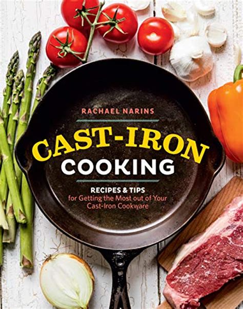 Read Castiron Cooking Recipes  Tips For Getting The Most Out Of Your Castiron Cookware By Rachael Narins