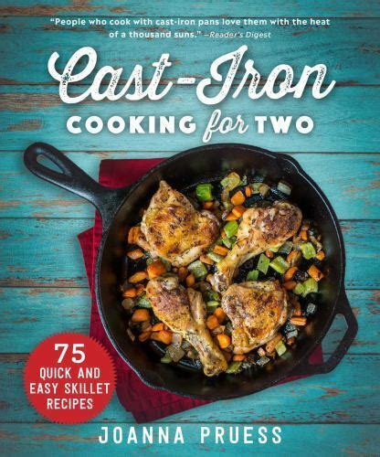 Read Online Castiron Cooking For Two 75 Quick And Easy Skillet Recipes By Joanna Pruess