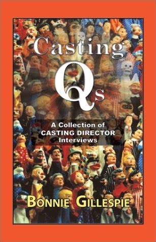 Read Online Casting Qs A Collection Of Casting Director Interviews By Bonnie Gillespie
