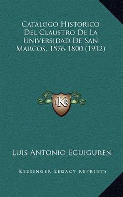 Catálogo histórico del claustro de la universidad de san marcos, 1576 1800. - Test preparation guide for loma 280.