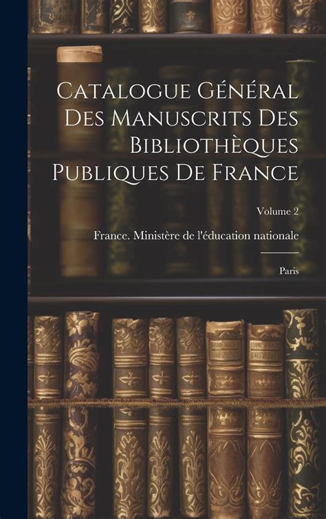 Catalogue général des manuscrits des bibliothèques publiques de france. - West bend bread maker manual 41085.
