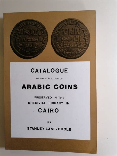 Full Download Catalogue Of The Collection Of Arabic Coins Preserved In The Khedival Library At Cairo 1897 By Stanley Lanepoole