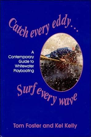Catch every eddy surf every wave a contemporary guide to whitewater playboating. - 1991 mercury force 120 hp manual.