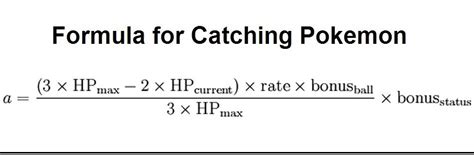 Catch Rate Calculator. The Catch Rate Formula. The capture formula is not used when you are using a Master Ball, or when you are on the first route of the game with wild encounters (Route 2 in X/Y, Route 101 in OR/AS, or Route 1 until the start of the festival in Su/Mo/US/UM), in which case the capture will automatically succeed.. 