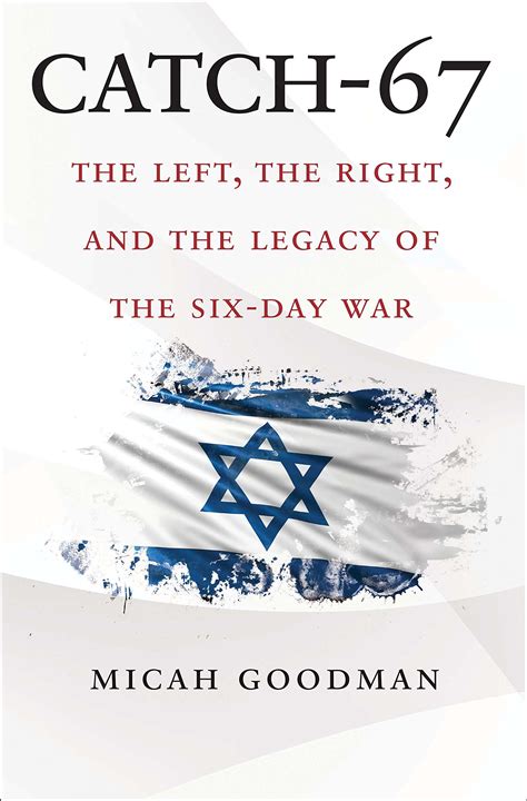 Download Catch67 The Left The Right And The Legacy Of The Sixday War By Micah Goodman