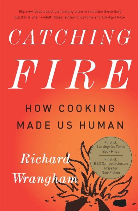 Catching Fire: How Cooking Made Us Human Kindle Edition