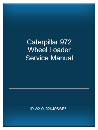 Caterpillar 972 wheel loader service manual. - Holden rodeo 1994 engine repair manual.